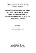 Cover of: Performance and Blank Components of a Mass Spectrometric System for Routine Measurement of Helium Isotopes and Tritium by the Ingrowth Methods by 