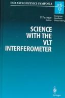 Cover of: Science With the Vlt Interferometer: Proceedings of the Eso Workshop Held at Garching, Germany, 18-21 Jun 1996 (Eso Astrophysics Symposia)