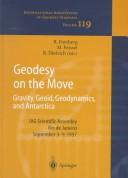 Cover of: Geodesy on the Move: Gravity, Geoid, Geodynamics and Antarctica : Iag Scientific Assembly Rio De Janeiro, Brazil, Spetember 3-9, 1997 (International Association of Geodesy Symposia, Symposium 119)