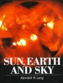 Cover of: Sun, earth and sky by Kenneth R. Lang