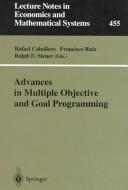 Cover of: Advances in multiple objective and goal programming | International Conference on Multi-Objective Programming and Goal Programming (2nd 1996 Torremolinos, Spain)