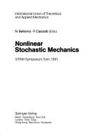Cover of: Nonlinear stochastic mechanics: IUTAM Symposium, Turin, 1991