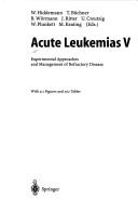 Cover of: Acute Leukemias V: Experimental Approaches and Management of Refractory Disease (Haematologie Und Bluttransfusion)