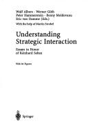 Cover of: Understanding Strategic Interaction: Essays in Honor of Reinhard Selten