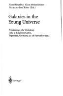 Cover of: Galaxies in the Young Universe: Proceedings of a Workshop Held at Ringberg Castle, Tegernsee (Lecture Notes in Physics , Vol 463)