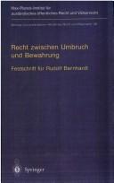 Cover of: Recht zwischen Umbruch und Bewahrung: Völkerrecht, Europarecht, Staatsrecht : Festschrift für Rudolf Bernhardt