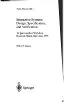 Cover of: Interactive Systems: Design, Specification, and Verification : 1st Eurographics Workshop Bocca Di Magra, Italy, June 1994 (Focus on Computer Graphics)