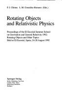 Cover of: Rotating objects and relativistic physics | Summer School on Gravitation and General Relativity (1992 El Escorial, Spain)