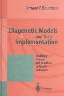 Cover of: Diagenetic models and their implementation: modelling transport and reactions in aquatic sediments