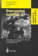 Cover of: Overcoming isolation: information and transportation networks in development strategies for peripheral areas