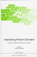 Cover of: Interacting protein domains: their role in signal and energy transduction : [proceedings of the NATO Advanced Study Institute on Structure and Function of Interacting Protein Domains in Signal and Energy Transduction, held at Acquafredda di Maratea, Italy, September 10-19, 1996]