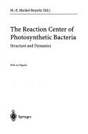 The Reaction Center of Photosynthetic Bacteria by M. E. Michel-Beyerle