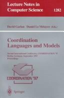 Cover of: Coordination languages and models: second international conference, COORDINATION '97, Berlin, Germany, September 1-3, 1997 : proceedings