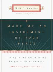 Cover of: Make me an instrument of Your peace: living in the spirit of the prayer of Saint Francis