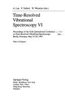 Time-resolved vibrational spectroscopy VI by International Conference on TRVS (6th 1993 Berlin, Germany), A. Lau, F. Siebert