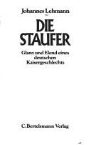 Cover of: Die Staufer by Johannes Lehmann