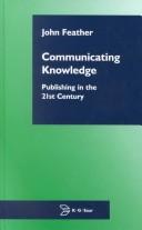 Cover of: Communicating knowledge: publishing in the 21st century