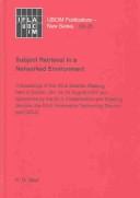 Cover of: Subject retrieval in a networked environment: proceedings on the IFLA satellite meeting held in Dublin, OH, 14-16 August 2001 and sponsored by the IFLA Classification and Indexing Section, the IFLA Information Technology Section and OCLC