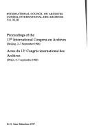 Cover of: Proceedings of the 13th International Congress on Archives: Actes Du 13E Congres International Des Archives (Pekin, 2-7 Septembre 1996 (International Congress on Archives//Proceedings)