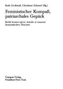 Cover of: Feministischer Kompass, patriarchales Gepack: Kritik konservativer Anteile in neueren feministischen Theorien