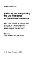 Cover of: Collecting and safeguarding the oral traditions: an international conference, Khon Kaen, Thailand, 16-19 August 1999, organized as a Satellite Meeting of the 65th IFLA General Conference held in Bangkok, Thailand, 1999