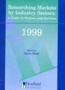 Cover of: Researching Markets by Industry Sectors by David Mort