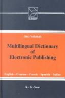Cover of: Multilingual dictionary of electronic publishing by Otto Vollnhals