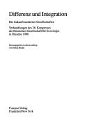 Cover of: Differenz und Integration: Die Zukunft moderner Gesellschaften : Verhandlungen des 28. Kongresses der Deutschen Gesellschaft fur Soziologie in Dresden 1996