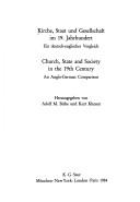 Cover of: Kirche, Staat und Gesellschaft im 19. Jahrhundert: ein deutsch-englischer Vergleich = Church, state, and society in the 19th century : an Anglo-German comparison