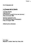 La presse de la liberté by Presse de la liberté (Journée d'études organisée par le Groupe de Travail IFLA sur les journaux) (24 Août, 1989 Paris)