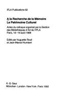 Cover of: A LA Recherche De LA Memoire Le Patrimoine Culturel: Actes Du Colloque Oranise Par LA Section Des Bibliotheques D'Art De L'Ifla Paris, 16-19 Aout 198 (International ... and Institutions//I F L a Publications)