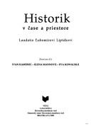 Cover of: Historik v čase a priestore: laudatio L̕ubomírovi Liptákovi