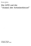 Cover of: Die KPD und die "Einheit der Arbeiterklasse" (Campus Forschung ; Bd. 73) by Werner Muller