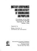 Cover of: Unsteady aerodynamics and aeroelasticity of turbomachines and propellers: Proceedings of the fifth, international symposium, September 18-21, 1989, Beijing, China