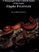Cover of: A monograph of the colubrid snakes of the genus Elaphe, Fitzinger by Klaus-Dieter Schulz