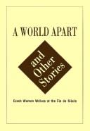 Cover of: A world apart and other stories: Czech women writers at the Fin de siècle