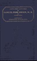 Cover of: Life and letters of Samuel Fisk Green, M.D. of Green Hill by Ebenezer Cutler