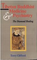 Cover of: Tibetan Buddhist Medicine and Psychiatry by Terry Clifford