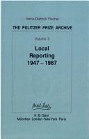 Cover of: Local reporting, 1947-1987 by edited with general and special introductions by Heinz-Dietrich Fischer in cooperation with Erika J. Fischer.