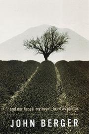 Cover of: And Our Faces, My Heart, Brief as Photos by John Berger