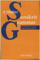 Cover of: A Higher Sanskrit Grammar by M. R. Kale