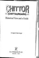 Cover of: Chittor- Chittaurgarh: Historical View and a Guide