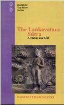 Cover of: The Laṅkāvatāra sūtra by translated for the first time from the original Sanskrit by Daisetz Teitaro Suzuki.