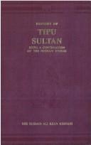 Cover of: History of Tipu Sultan: being a continuation of the Neshani Hyduri