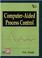 Cover of: Computer Aided Process Control