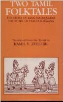 Cover of: Two Tamil folktales: The story of King Matan̲akāma, The story of Peacock Rāvaṇa