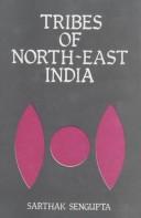 Cover of: Tribes of North-East India by editor, Sarthak Sengupta.