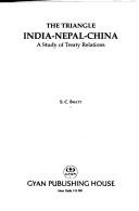 Cover of: The triangle India-Nepal-China: a study of treaty relations