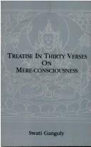 Cover of: Treatise in Thirty Verses on Mere-Consciousness: A Critical Translation of Hsuan-Tsang's Chinese Version of the Vijnaptimatratatrimsika With Notes Fr