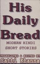 Cover of: His daily bread by translated and edited by Satti Khanna.